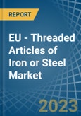EU - Threaded Articles of Iron or Steel - Market Analysis, Forecast, Size, Trends and Insights. Update: COVID-19 Impact- Product Image