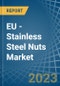 EU - Stainless Steel Nuts - Market Analysis, Forecast, Size, Trends and Insights. Update: COVID-19 Impact - Product Thumbnail Image