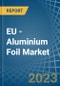 EU - Aluminium Foil - Market Analysis, Forecast, Size, Trends and Insights. Update: COVID-19 Impact - Product Image