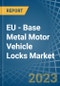 EU - Base Metal Motor Vehicle Locks - Market Analysis, Forecast, Size, Trends and Insights. Update: COVID-19 Impact - Product Thumbnail Image