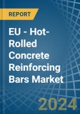 EU - Hot-Rolled Concrete Reinforcing Bars - Market Analysis, Forecast, Size, Trends and Insights. Update: COVID-19 Impact- Product Image