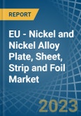 EU - Nickel and Nickel Alloy Plate, Sheet, Strip and Foil - Market Analysis, Forecast, Size, Trends and Insights. Update: COVID-19 Impact- Product Image