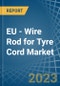 EU - Wire Rod for Tyre Cord - Market Analysis, forecast, Size, Trends and Insights. Update: COVID-19 Impact - Product Image