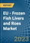 EU - Frozen Fish Livers and Roes - Market Analysis, Forecast, Size, Trends and Insights. Update: COVID-19 Impact - Product Thumbnail Image