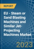 EU - Steam or Sand Blasting Machines and Similar Jet-Projecting Machines - Market Analysis, Forecast, Size, Trends and Insights. Update: COVID-19 Impact- Product Image