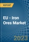 EU - Iron Ores - Market Analysis, Forecast, Size, Trends and Insights. Update: COVID-19 Impact - Product Thumbnail Image