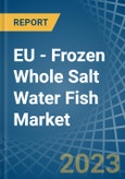 EU - Frozen Whole Salt Water Fish - Market Analysis, Forecast, Size, Trends and Insights. Update: COVID-19 Impact- Product Image