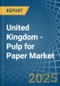 United Kingdom - Pulp for Paper - Market Analysis, forecast, Size, Trends and Insights. Update: COVID-19 Impact - Product Thumbnail Image