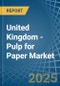 United Kingdom - Pulp for Paper - Market Analysis, forecast, Size, Trends and Insights. Update: COVID-19 Impact - Product Image