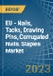 EU - Nails, Tacks, Drawing Pins, Corrugated Nails, Staples - Market Analysis, Forecast, Size, Trends and Insights. Update: COVID-19 Impact - Product Thumbnail Image