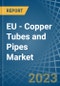 EU - Copper Tubes and Pipes - Market Analysis, Forecast, Size, Trends and Insights. Update: COVID-19 Impact - Product Thumbnail Image