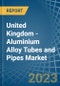 United Kingdom - Aluminium Alloy Tubes and Pipes - Market Analysis, Forecast, Size, Trends and Insights. Update: COVID-19 Impact - Product Image
