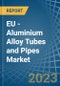 EU - Aluminium Alloy Tubes and Pipes - Market Analysis, Forecast, Size, Trends and Insights. Update: COVID-19 Impact - Product Thumbnail Image