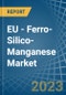 EU - Ferro-Silico-Manganese - Market Analysis, Forecast, Size, Trends and Insights. Update: COVID-19 Impact - Product Thumbnail Image
