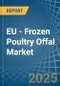 EU - Frozen Poultry Offal - Market Analysis, Forecast, Size, Trends and Insights. Update: COVID-19 Impact - Product Image