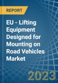 EU - Lifting Equipment Designed for Mounting on Road Vehicles - Market Analysis, forecast, Size, Trends and Insights. Update: COVID-19 Impact- Product Image