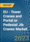 EU - Tower Cranes and Portal or Pedestal Jib Cranes - Market Analysis, Forecast, Size, Trends and Insights. Update: COVID-19 Impact- Product Image