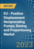 EU - Positive Displacement Reciprocating Pumps, Dosing and Proportioning - Market Analysis, Forecast, Size, Trends and Insights. Update: COVID-19 Impact- Product Image