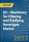 EU - Machinery for Filtering and Purifying Beverages - Market Analysis, forecast, Size, Trends and Insights. Update: COVID-19 Impact- Product Image