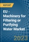 EU - Machinery for Filtering or Purifying Water - Market Analysis, forecast, Size, Trends and Insights. Update: COVID-19 Impact - Product Thumbnail Image