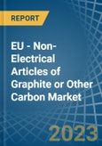 EU - Non-Electrical Articles of Graphite or Other Carbon - Market Analysis, Forecast, Size, Trends and Insights. Update: COVID-19 Impact- Product Image