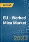 EU - Worked Mica - Market Analysis, Forecast, Size, Trends and Insights. Update: COVID-19 Impact - Product Thumbnail Image