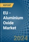 EU - Aluminium Oxide - Market Analysis, Forecast, Size, Trends and Insights. Update: COVID-19 Impact - Product Image