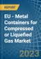 EU - Metal Containers for Compressed or Liquefied Gas - Market Analysis, forecast, Size, Trends and Insights. Update: COVID-19 Impact - Product Thumbnail Image