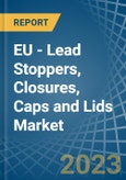 EU - Lead Stoppers, Closures, Caps and Lids - Market Analysis, Forecast, Size, Trends and Insights. Update: COVID-19 Impact- Product Image