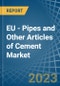 EU - Pipes and Other Articles of Cement - Market Analysis, Forecast, Size, Trends and Insights. Update: COVID-19 Impact - Product Thumbnail Image