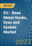 EU - Base Metal Hooks, Eyes and Eyelets - Market Analysis, Forecast, Size, Trends and Insights. Update: COVID-19 Impact- Product Image