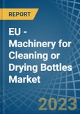 EU - Machinery for Cleaning or Drying Bottles - Market Analysis, forecast, Size, Trends and Insights. Update: COVID-19 Impact- Product Image