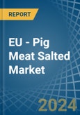 EU - Pig Meat Salted (Salted, in Brine, Dried or Smoked) - Market Analysis, Forecast, Size, Trends and insights. Update: COVID-19 Impact- Product Image