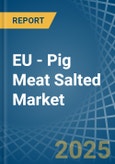 EU - Pig Meat Salted (Salted, in Brine, Dried or Smoked) - Market Analysis, Forecast, Size, Trends and insights- Product Image