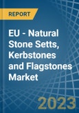 EU - Natural Stone Setts, Kerbstones and Flagstones - Market Analysis, Forecast, Size, Trends and Insights. Update: COVID-19 Impact- Product Image