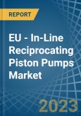 EU - In-Line Reciprocating Piston Pumps - Market Analysis, Forecast, Size, Trends and Insights. Update: COVID-19 Impact- Product Image