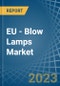 EU - Blow Lamps - Market Analysis, Forecast, Size, Trends and Insights. Update: COVID-19 Impact - Product Thumbnail Image