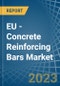 EU - Concrete Reinforcing Bars - Market Analysis, Forecast, Size, Trends and Insights. Update: COVID-19 Impact - Product Image