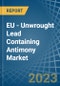 EU - Unwrought Lead Containing Antimony - Market Analysis, Forecast, Size, Trends and Insights. Update: COVID-19 Impact - Product Thumbnail Image