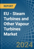 EU - Steam Turbines and Other Vapour Turbines - Market Analysis, Forecast, Size, Trends and Insights. Update: COVID-19 Impact- Product Image