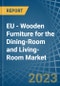 EU - Wooden Furniture for the Dining-Room and Living-Room - Market Analysis, forecast, Size, Trends and Insights. Update: COVID-19 Impact - Product Thumbnail Image