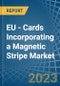 EU - Cards Incorporating a Magnetic Stripe - Market analysis, Forecast, Size, Trends and Insights. Update: COVID-19 Impact - Product Thumbnail Image