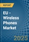 EU - Wireless Phones - Market Analysis, Forecast, Size, Trends and Insights. Update: COVID-19 Impact - Product Image