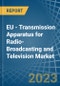 EU - Transmission Apparatus for Radio-Broadcasting and Television (With Reception Apparatus) - Market Analysis, forecast, Size, Trends and Insights. Update: COVID-19 Impact - Product Thumbnail Image