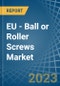 EU - Ball or Roller Screws - Market Analysis, Forecast, Size, Trends and Insights. Update: COVID-19 Impact - Product Thumbnail Image