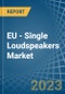 EU - Single Loudspeakers (In Enclosure) - Market Analysis, Forecast, Size, Trends and Insights. Update: COVID-19 Impact - Product Thumbnail Image
