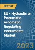 EU - Hydraulic or Pneumatic Automatic Regulating Instruments - Market Analysis, Forecast, Size, Trends and Insights. Update: COVID-19 Impact- Product Image
