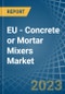 EU - Concrete or Mortar Mixers - Market Analysis, Forecast, Size, Trends and Insights. Update: COVID-19 Impact - Product Thumbnail Image