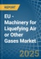 EU - Machinery for Liquefying Air or Other Gases - Market Analysis, forecast, Size, Trends and Insights. Update: COVID-19 Impact - Product Image
