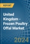 United Kingdom - Frozen Poultry Offal - Market Analysis, Forecast, Size, Trends and Insights. Update: COVID-19 Impact - Product Thumbnail Image